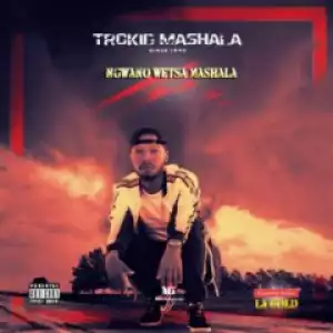 Trokid Mashala - Nwano Wetsa Mashala